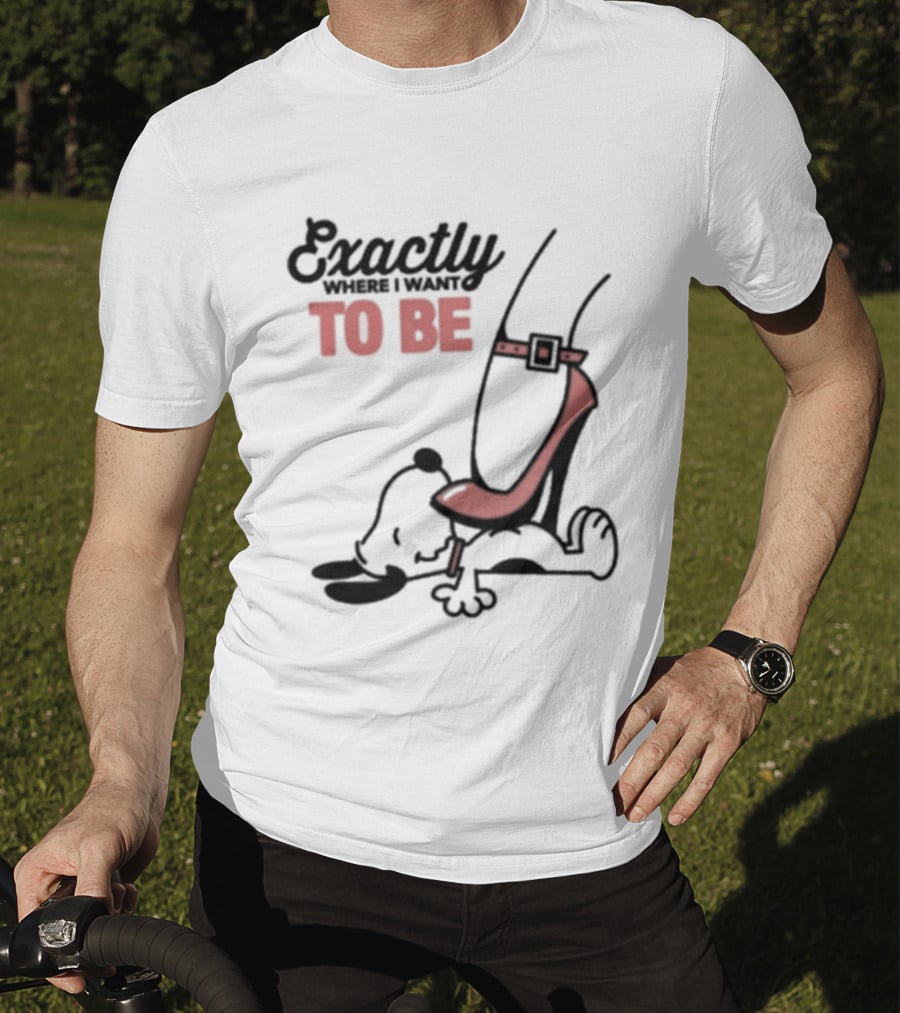Cartoon Dog And Red Heel Exactly To Be Where I Want To Be T-Shirt