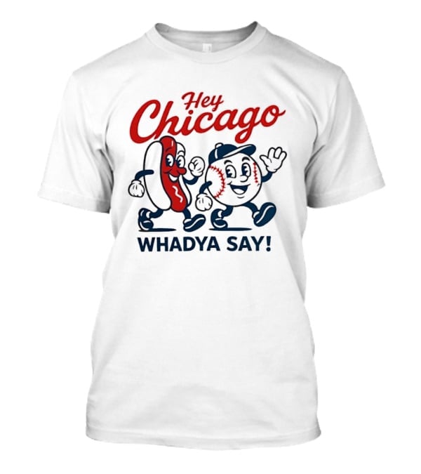 Chicago Baseball Hey Whadya Say Hot Dog Cartoon Characters T-Shirt