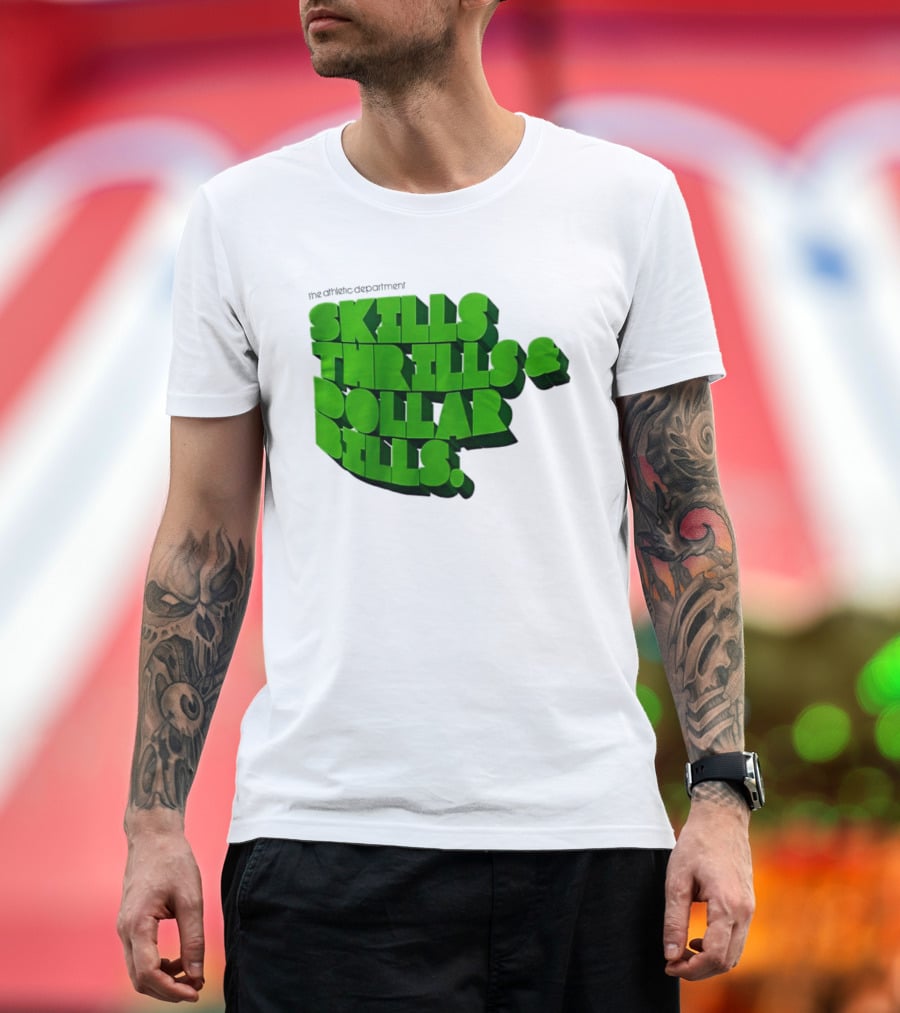 The Athletic Department Skills Thrills And Dollar Bills T-Shirt
