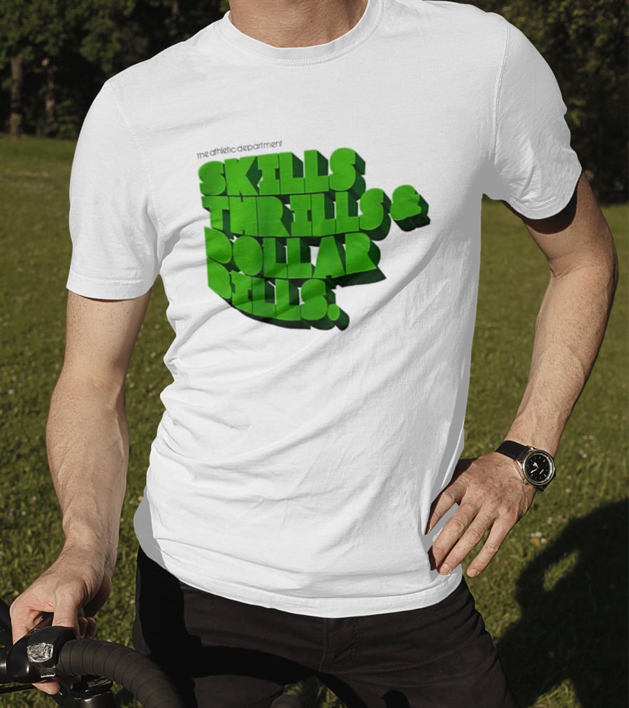 The Athletic Department Skills Thrills And Dollar Bills T-Shirt