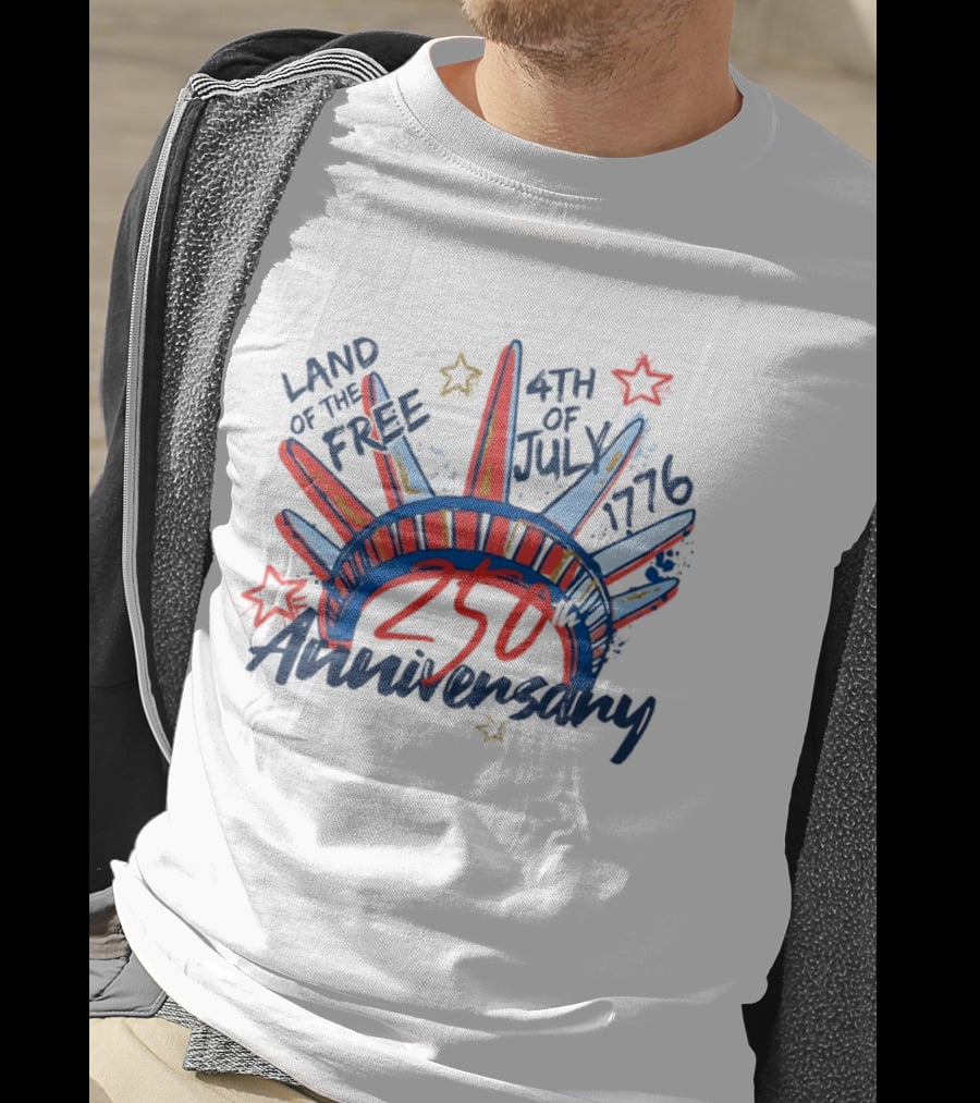 Land Of The Free Statue Of Liberty 4th Of July 1776 250th Anniversary Celebration T-Shirt
