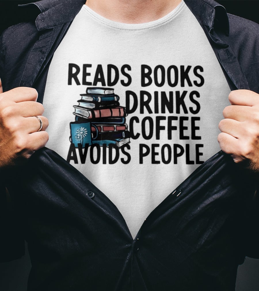 Reads Books Drinks Coffee Avoids People Stack Of Books T-Shirt