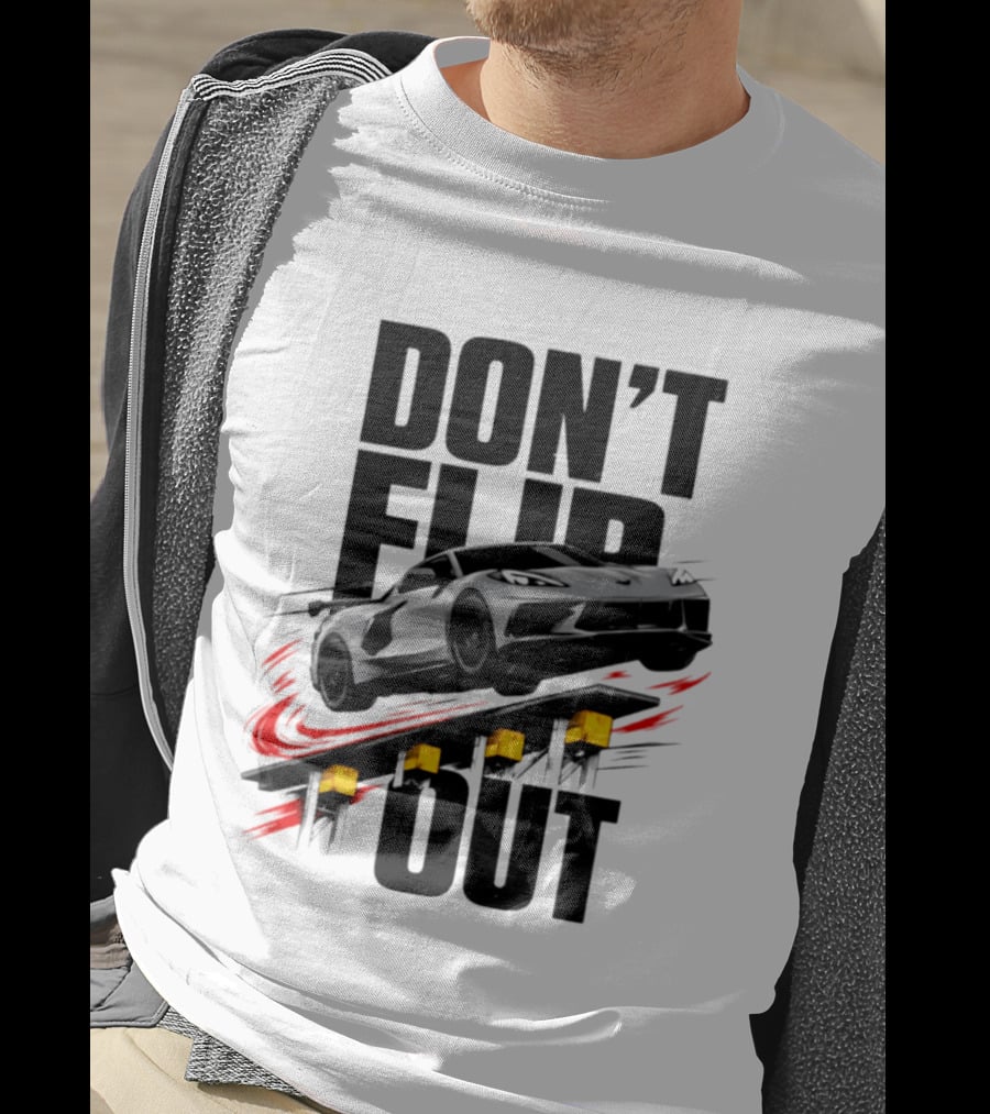 Don't Flip Out Race Car Thrill 2026 Adventure T-Shirt