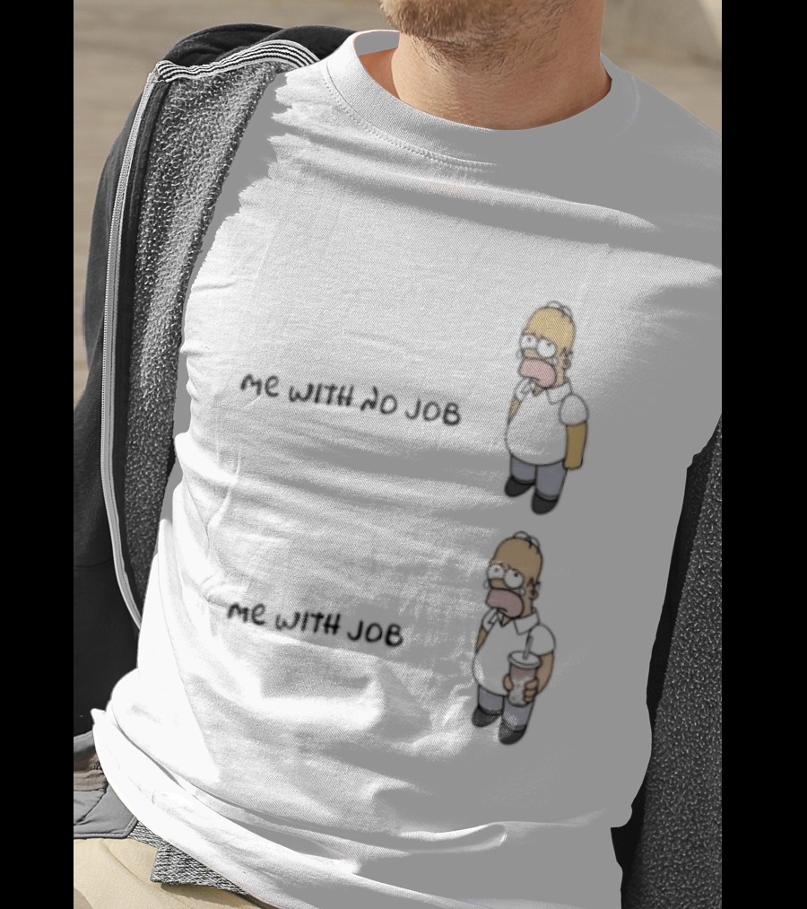 Homer Simpson Me With No Job Me With Job T-Shirt