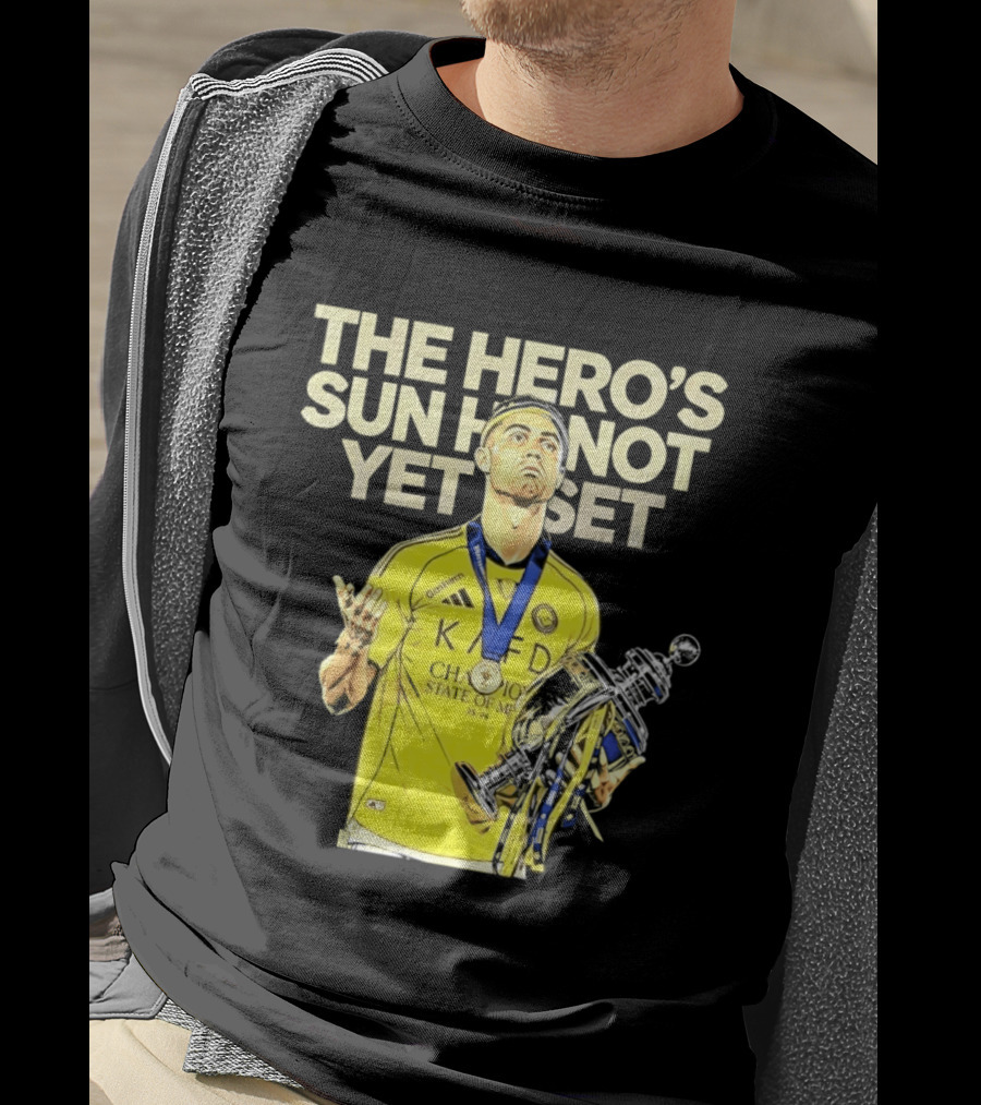 Cristiano Ronaldo The Hero's Sun Has Not Yet Set Championship Victory T-Shirt