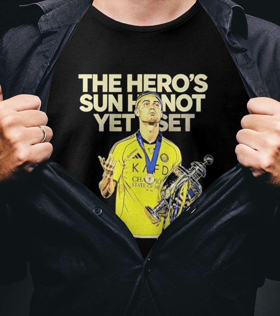 Cristiano Ronaldo The Hero's Sun Has Not Yet Set Championship Victory T-Shirt