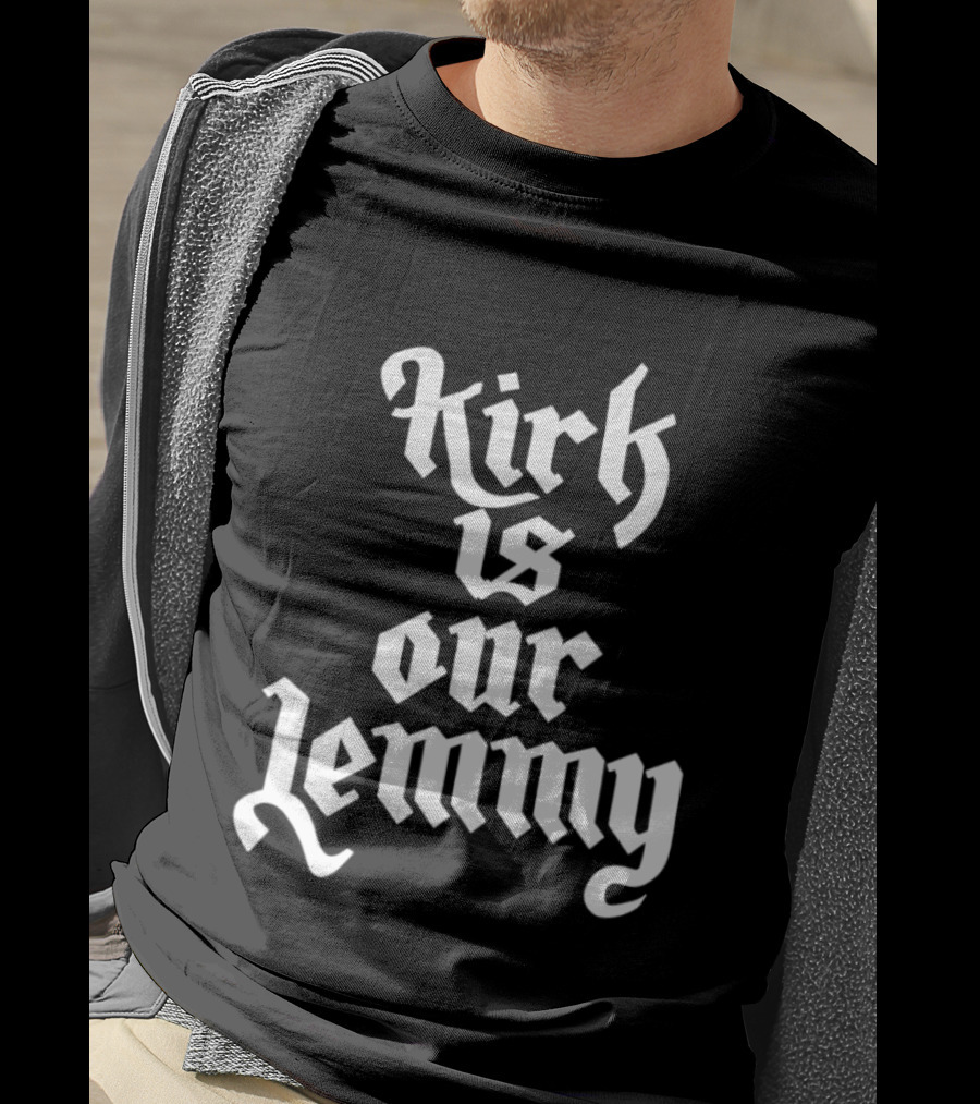 Kirk Is Our Lemmy Vintage Bold Gothic Lettering T-Shirt
