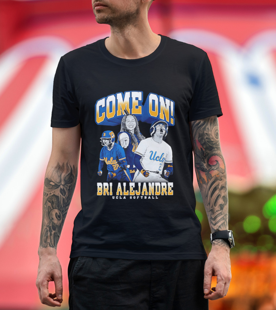 Come On Bri Alejandre UCLA Softball T-Shirt