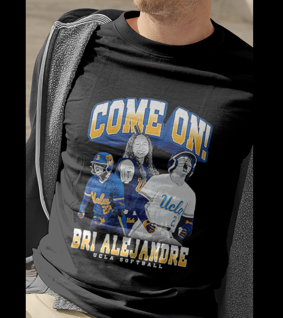Come On Bri Alejandre UCLA Softball T-Shirt