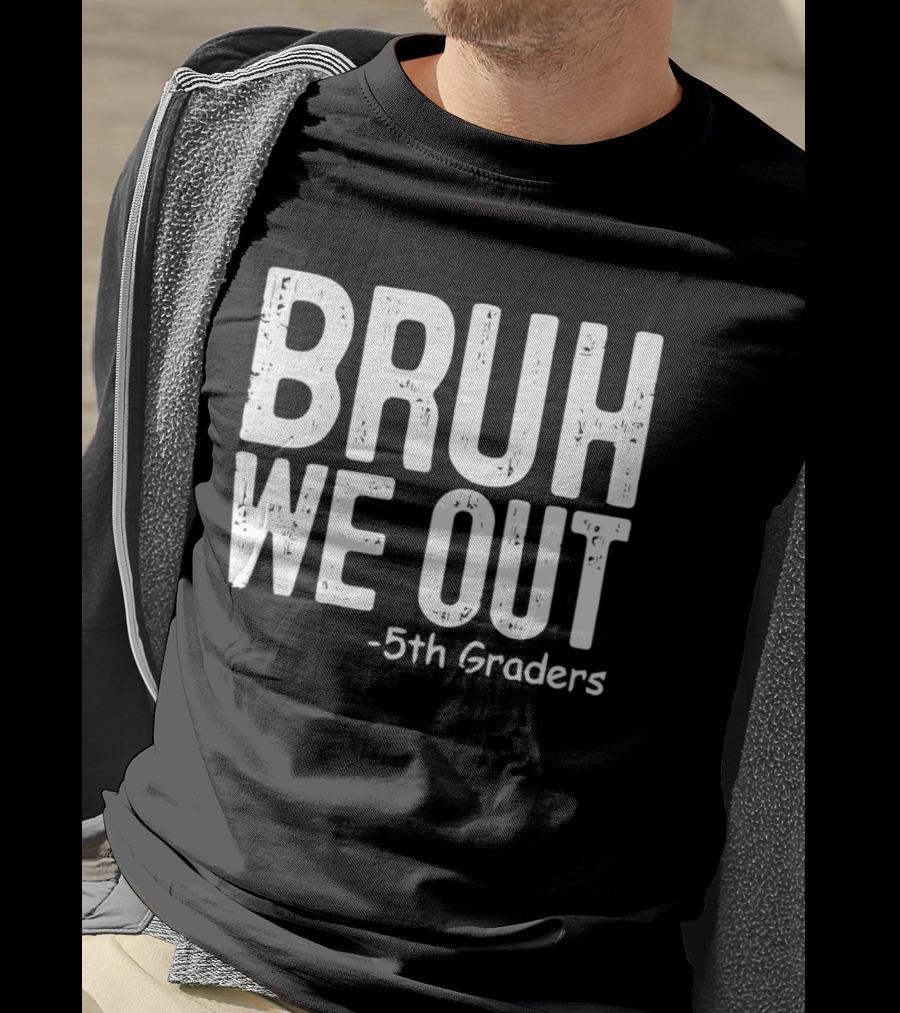 Bruh We Out 5th Graders Graduation Celebration T-Shirt