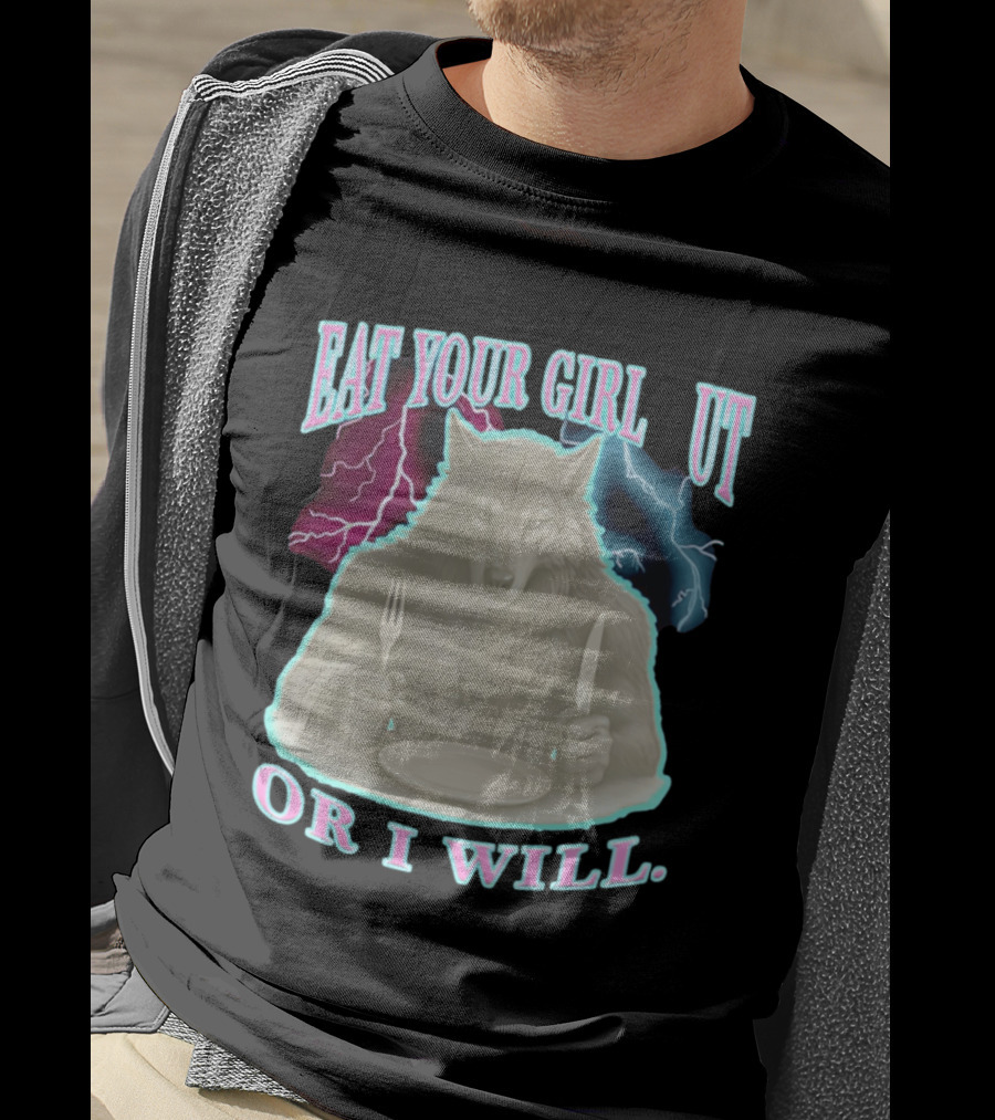 Eat Your Girl Out Or I Will Wolf Lightning T-Shirt
