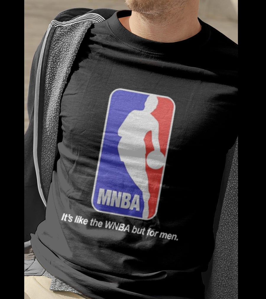 MNBA It's Like The WNBA But For Men Basketball T-Shirt