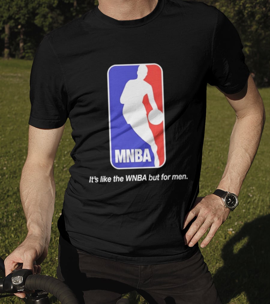 MNBA It's Like The WNBA But For Men Basketball T-Shirt