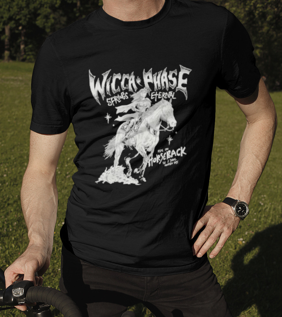 Wicca Phase Springs Eternal Horseback Rider T-Shirt
