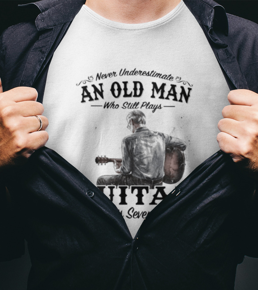 Never Underestimate An Old Man Playing Guitar In His Seventies T-Shirt