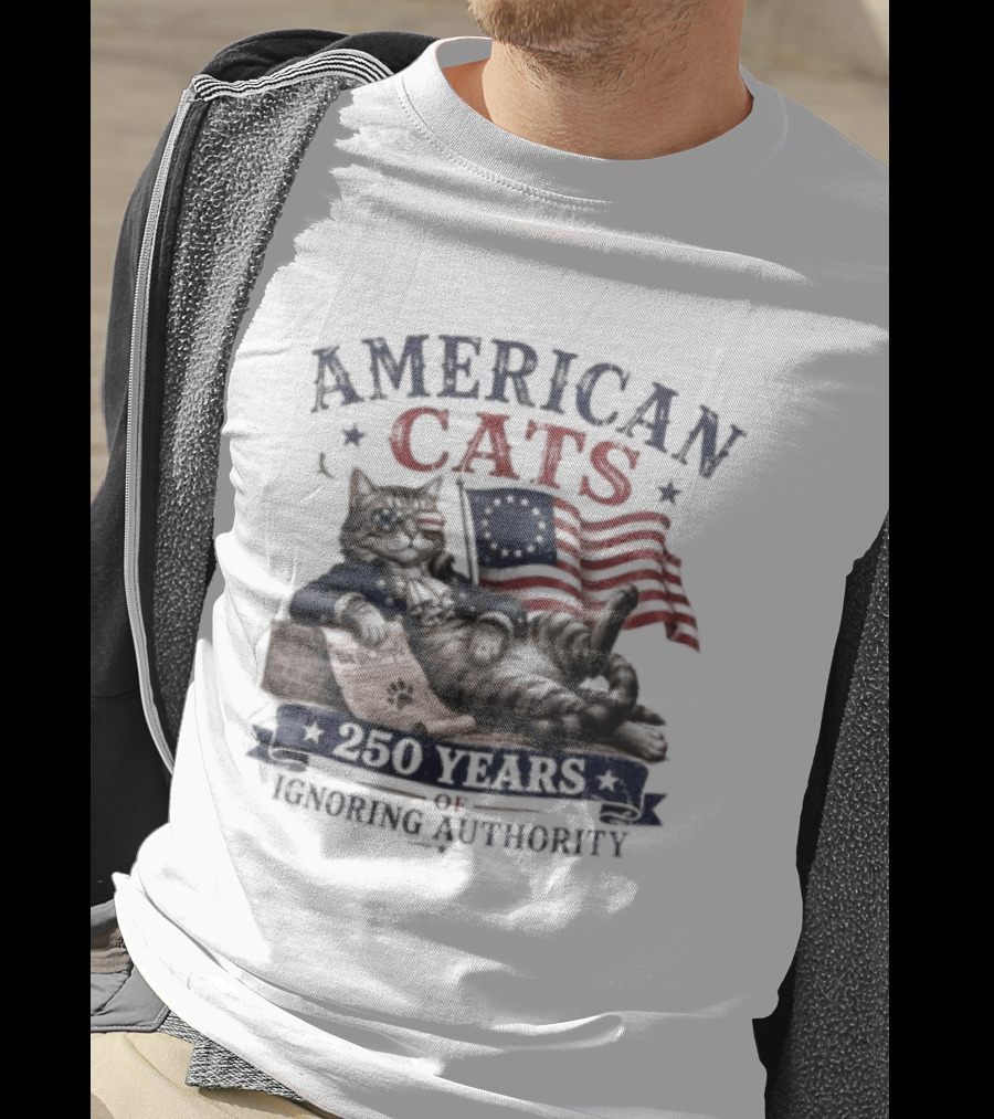 American Cats 250 Years Of Ignoring Authority Patriotic Flag USA Independence Celebration T-Shirt