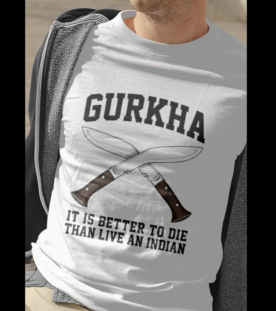 Gurkha It Is Better To Die Than Live An Indian With Crossed Knives T-Shirt
