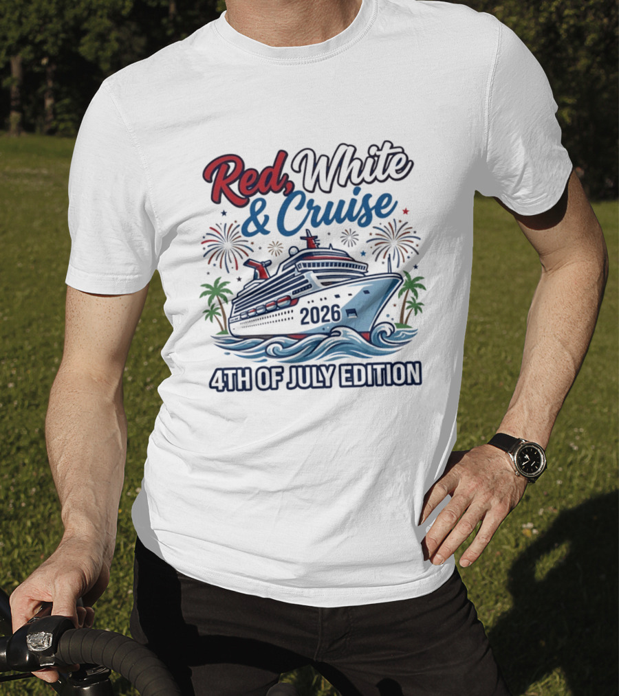 Red White And Cruise 2026 4th Of July Edition T-Shirt