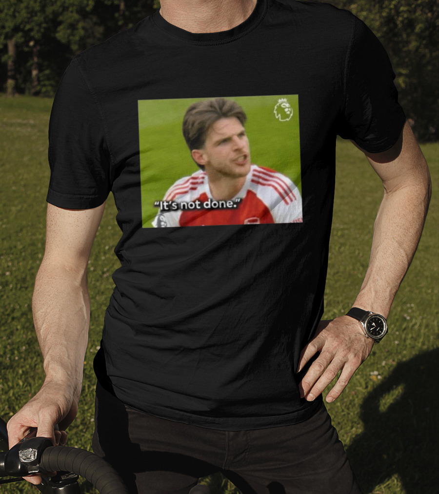 Declan Rice It's Not Done Arsenal Premier League Meme T-Shirt