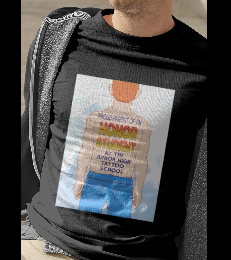 Proud Parent Of An Honor Student At The Junior High Tattoo School T-Shirt