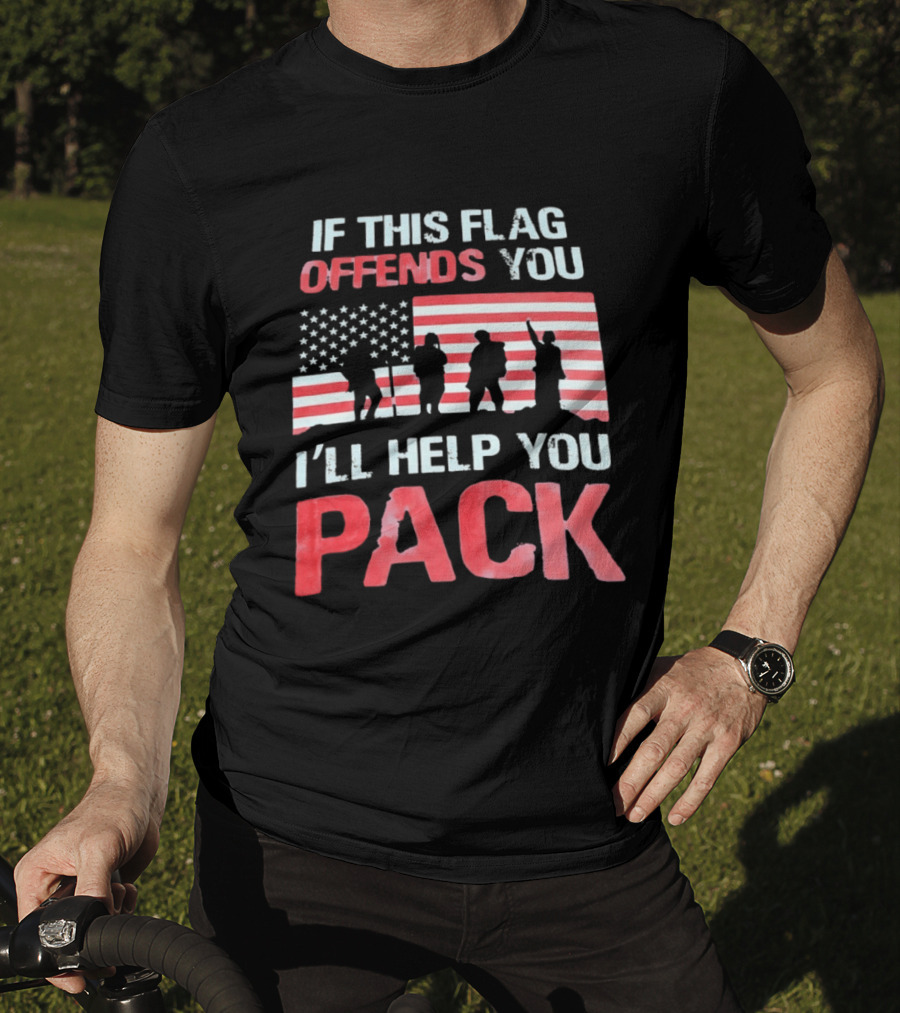 If This Flag Offends You I'll Help You Pack Military American Flag Patriots T-Shirt