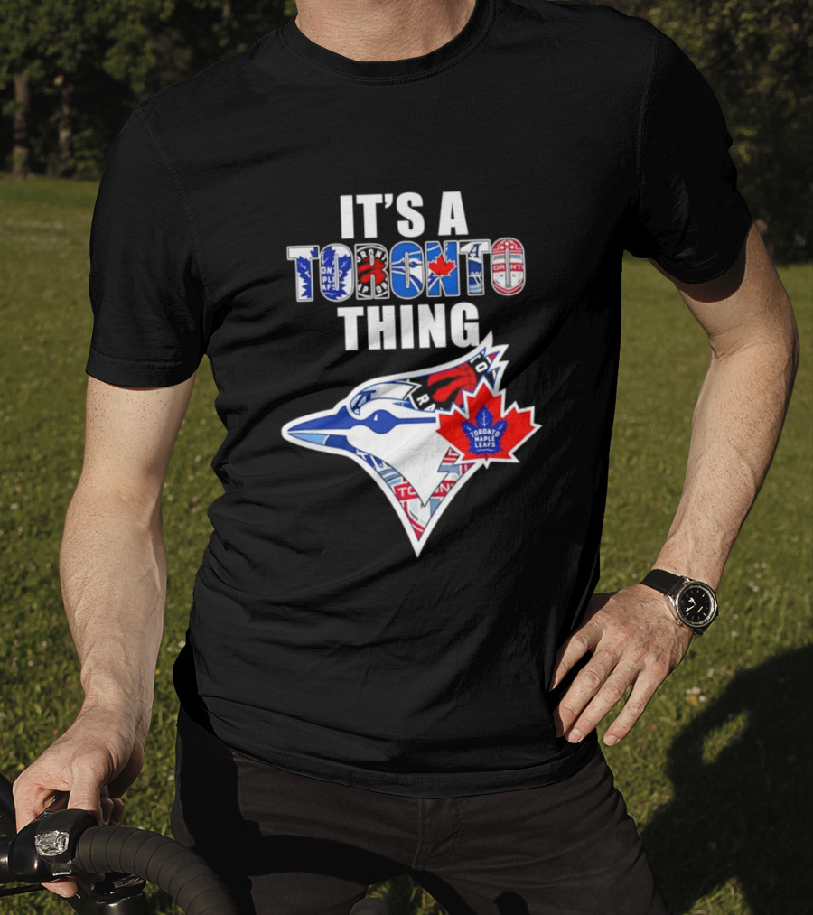 It's A Toronto Thing Blue Jays Maple Leafs Raptors Mashup T-Shirt