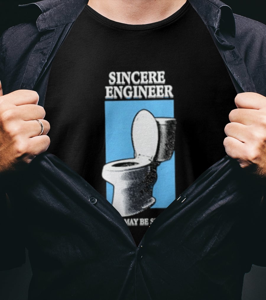 Sincere Engineer You May Be Seated Toilet Image T-Shirt