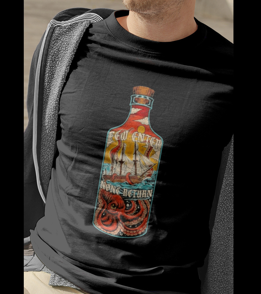 Few Enter None Return Kraken Pirate Ship In Bottle T-Shirt
