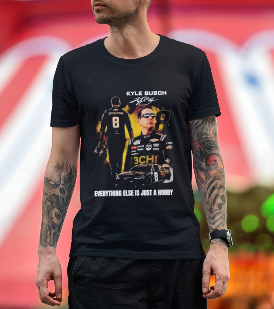 Kyle Busch Signature Number 8 Everything Else Is Just A Hobby T-Shirt