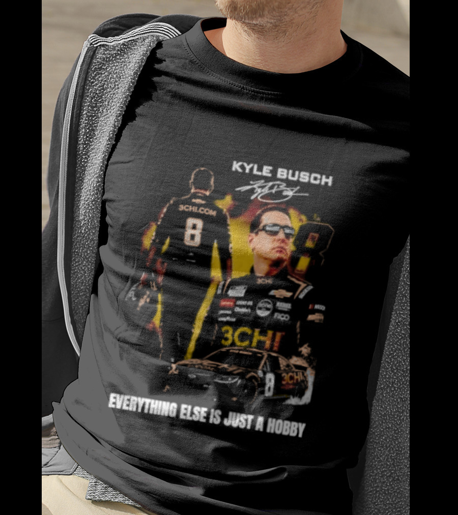Kyle Busch Signature Number 8 Everything Else Is Just A Hobby T-Shirt