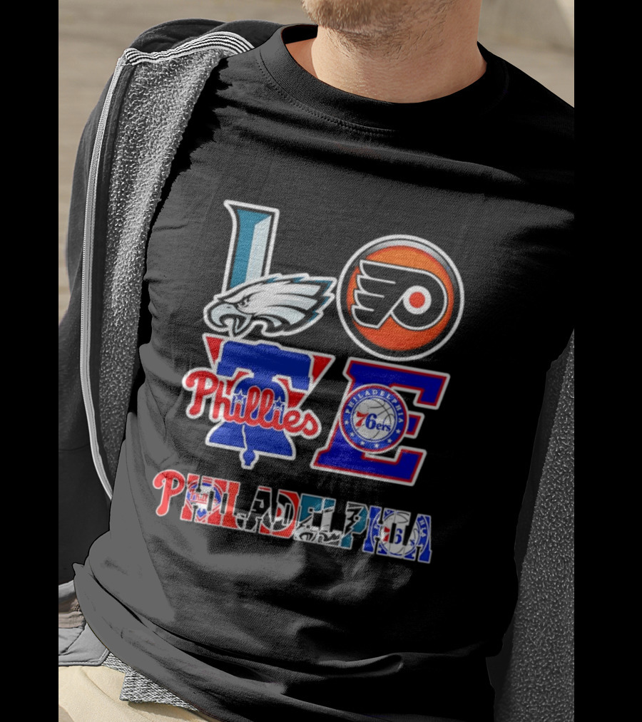 Philadelphia Eagles Flyers Phillies 76ers Love Philadelphia T-Shirt