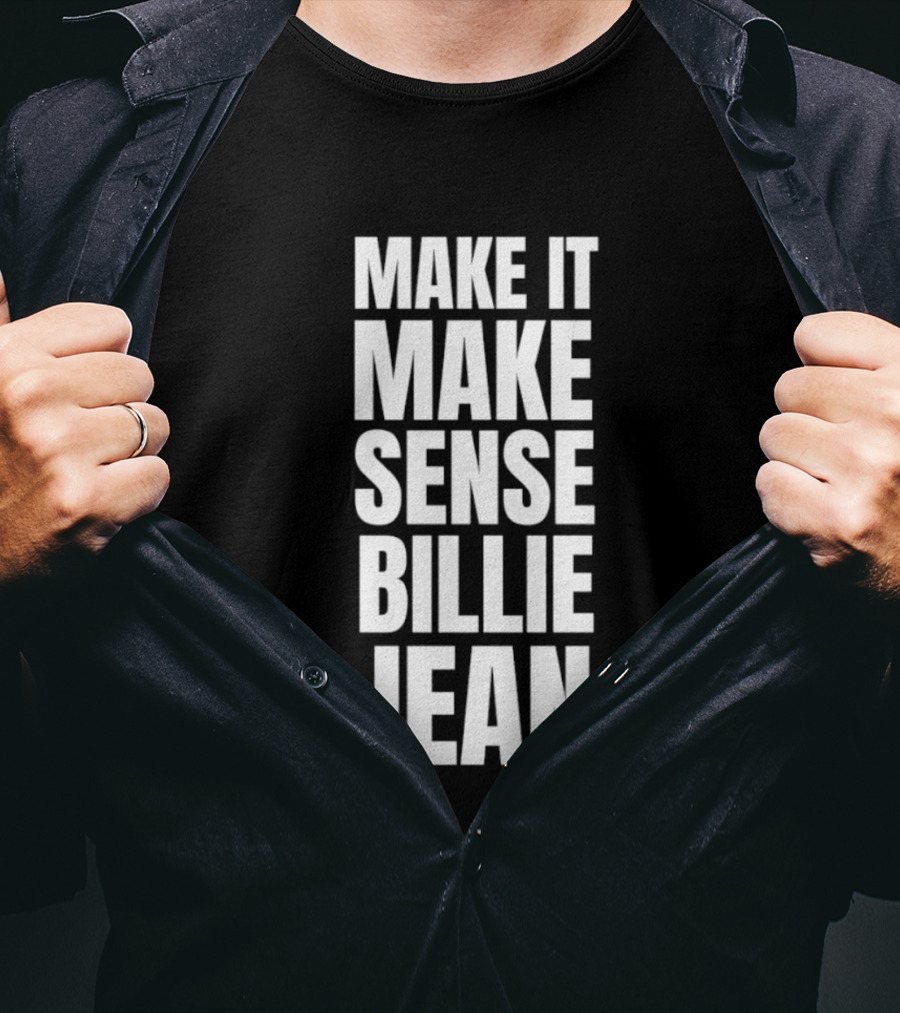 Make It Make Sense Billie Jean T-Shirt