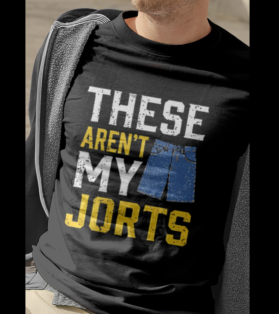 These Aren't My Jorts Denim Humor T-Shirt