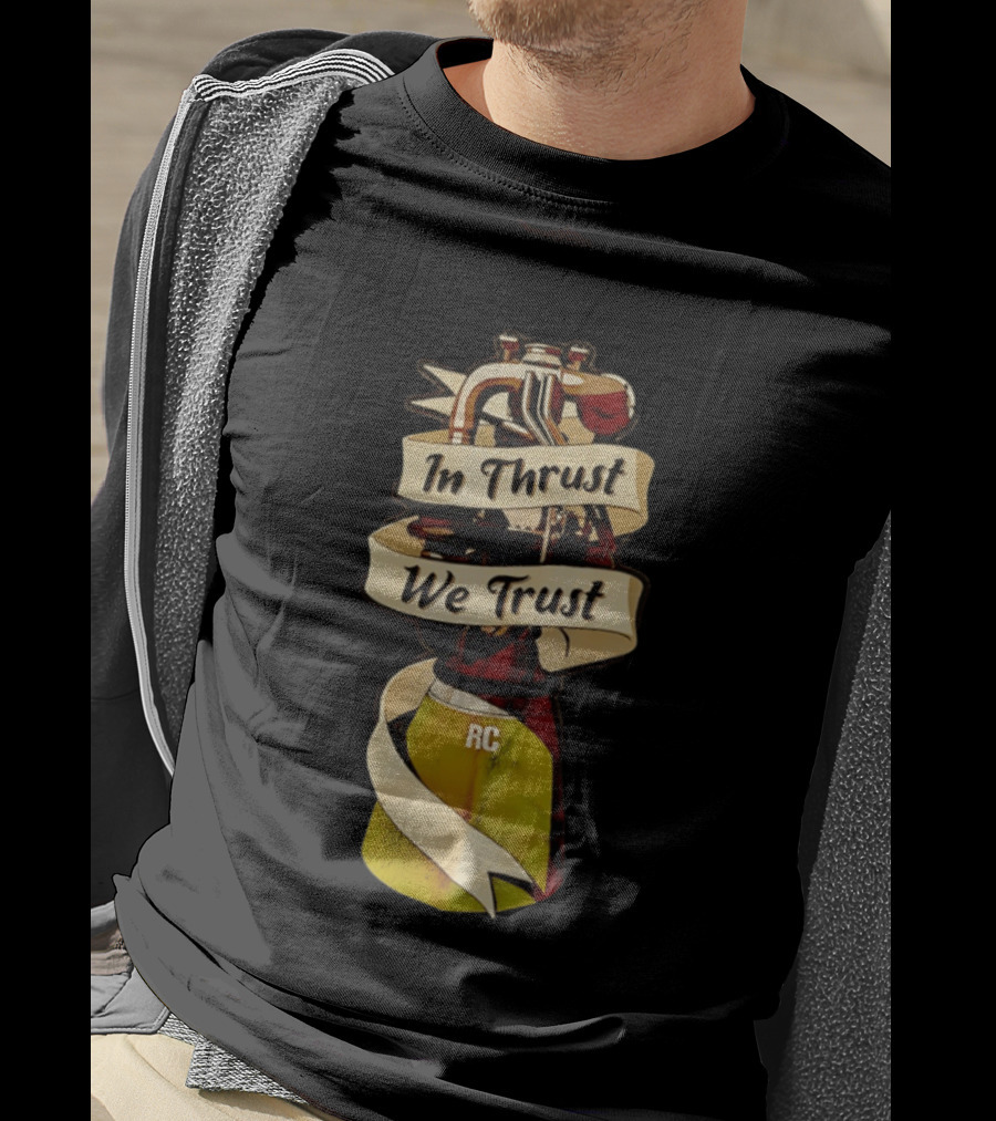 In Thrust We Trust RC Rocket Engine T-Shirt