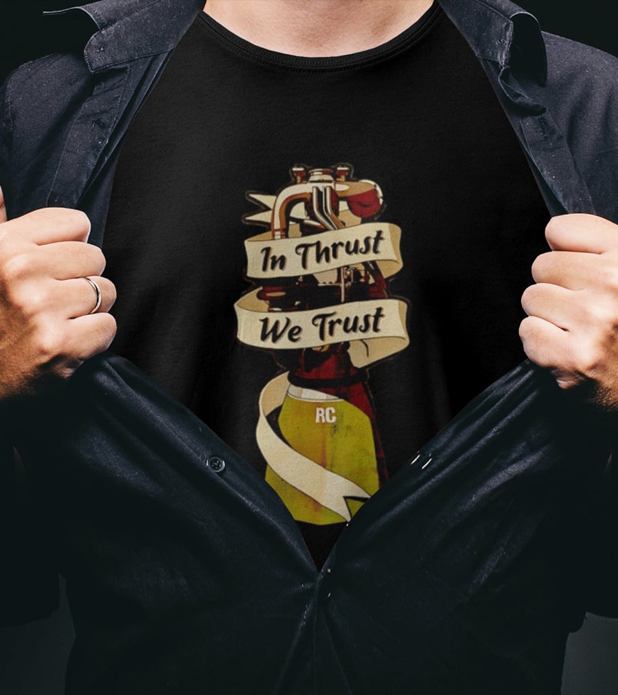 In Thrust We Trust RC Rocket Engine T-Shirt
