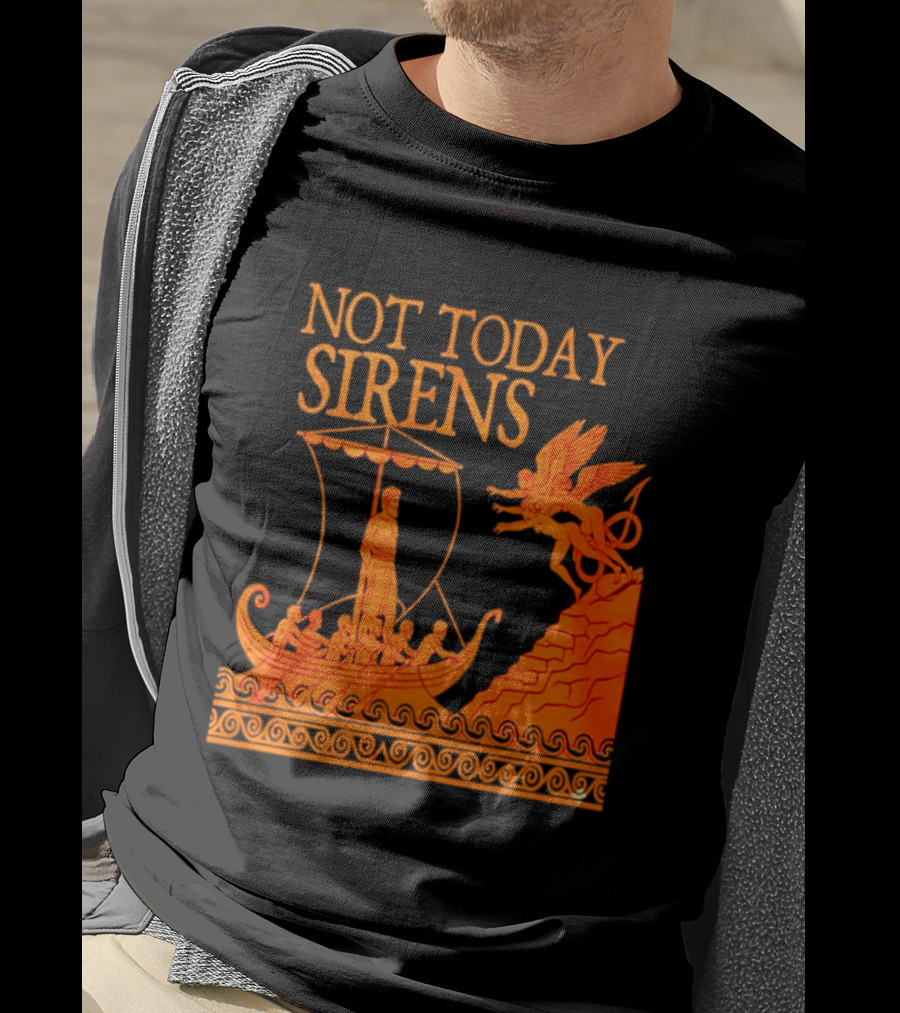 Not Today Sirens Odysseus The Odyssey Ancient Greek Epic Ship Scene T-Shirt