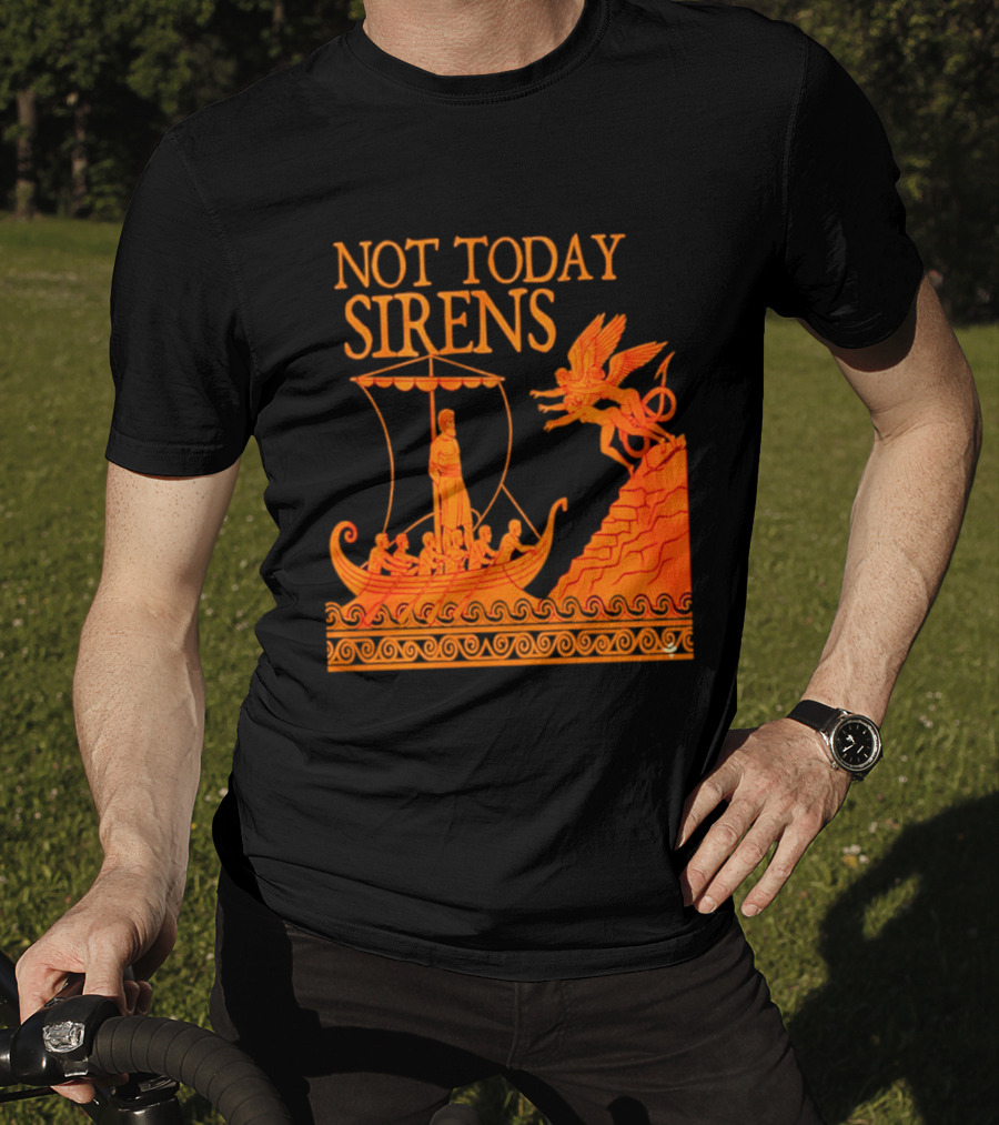 Not Today Sirens Odysseus The Odyssey Ancient Greek Epic Ship Scene T-Shirt