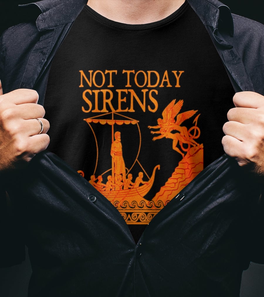 Not Today Sirens Odysseus The Odyssey Ancient Greek Epic Ship Scene T-Shirt