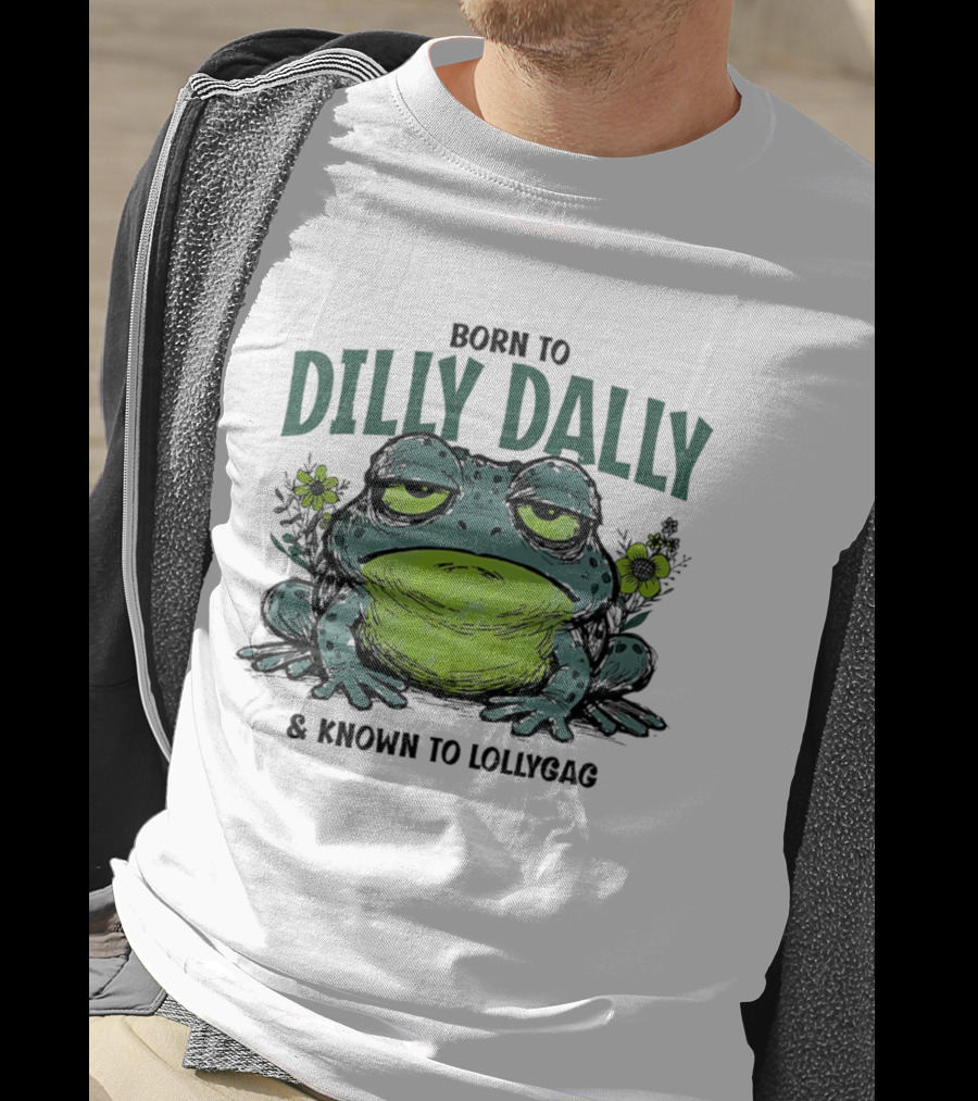 Born To Dilly Dally Known To Lollygag Frog Cartoon With Flowers T-Shirt