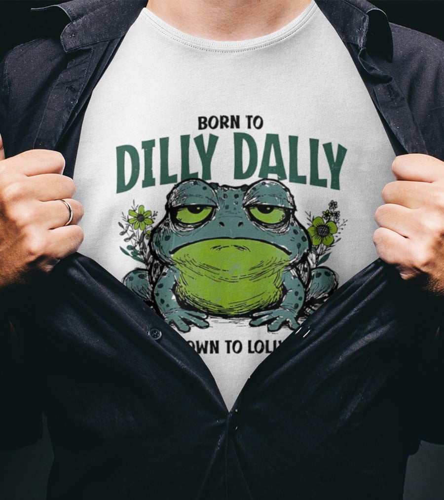 Born To Dilly Dally Known To Lollygag Frog Cartoon With Flowers T-Shirt