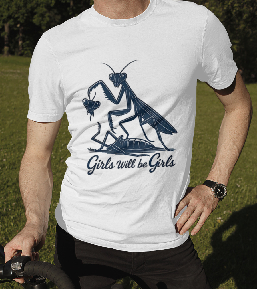 Girls Will Be Girls Mantis Praying Mantis Decapitation T-Shirt