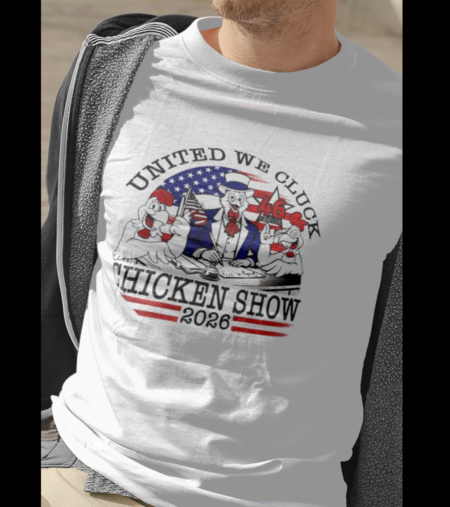 United We Cluck Chicken Show 2026 Uncle Sam 46 USA Flag T-Shirt
