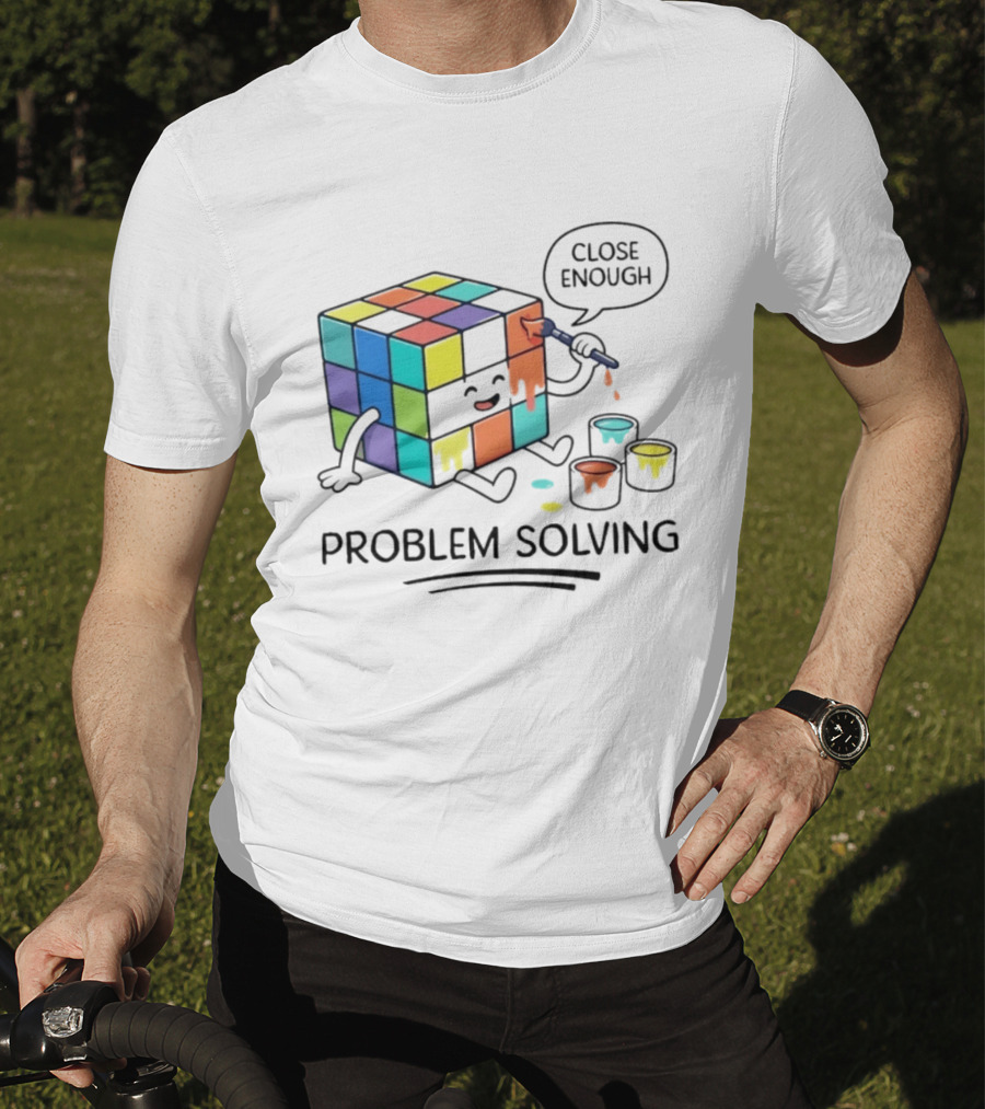 Problem Solving Close Enough Rubiks Cube Puzzle Logic Toy T-Shirt