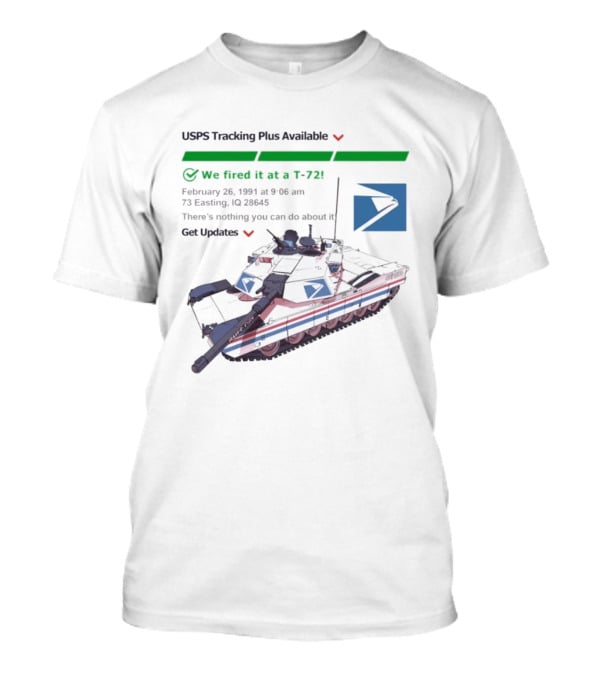 USPS Tracking Plus Available We Fired It At A T72 February 26 1991 Iraq 73 Easting 26436 Get Updates T-Shirt