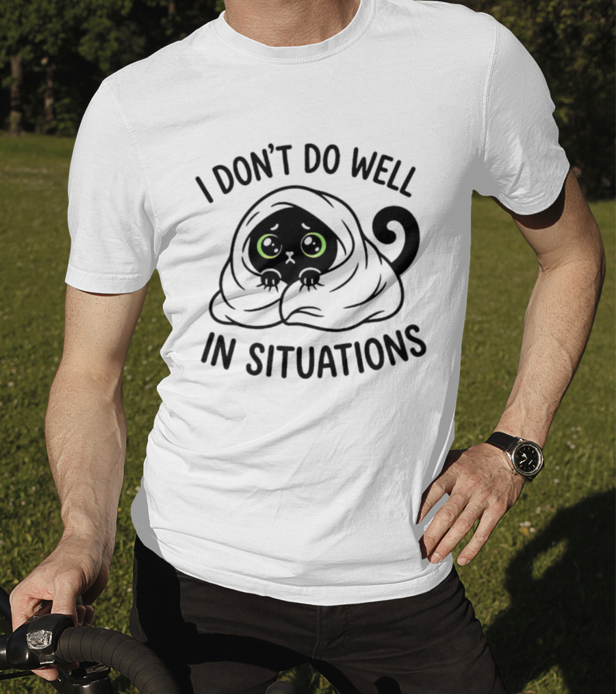 Black Cat Hiding Under Blanket Cozy I Don't Do Well In Situations T-Shirt