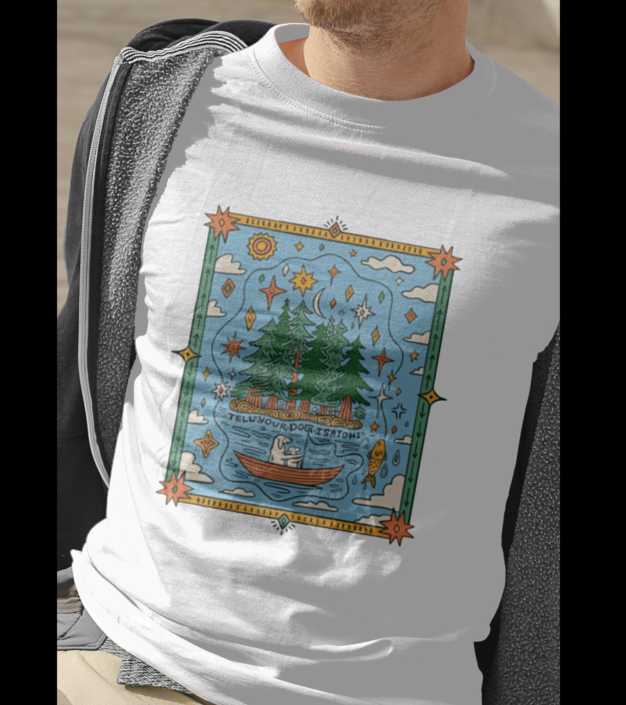 Tell Your Dog I Said Hi Outdoors Fishing In Forest Lake Nature Scene T-Shirt