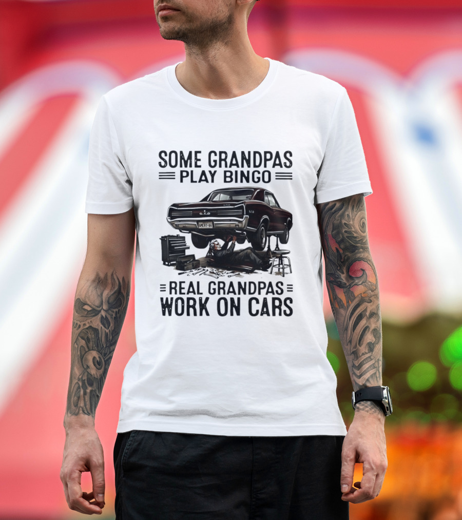 Some Grandpas Play Bingo Real Grandpas Work On Cars Vintage Muscle Car Mechanic T-Shirt