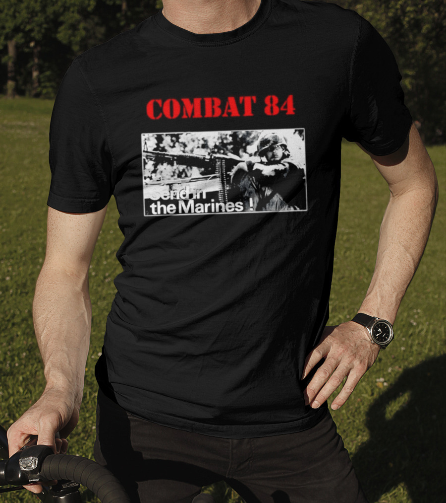Combat 84 Send In The Marines Soldier Machine Gun T-Shirt