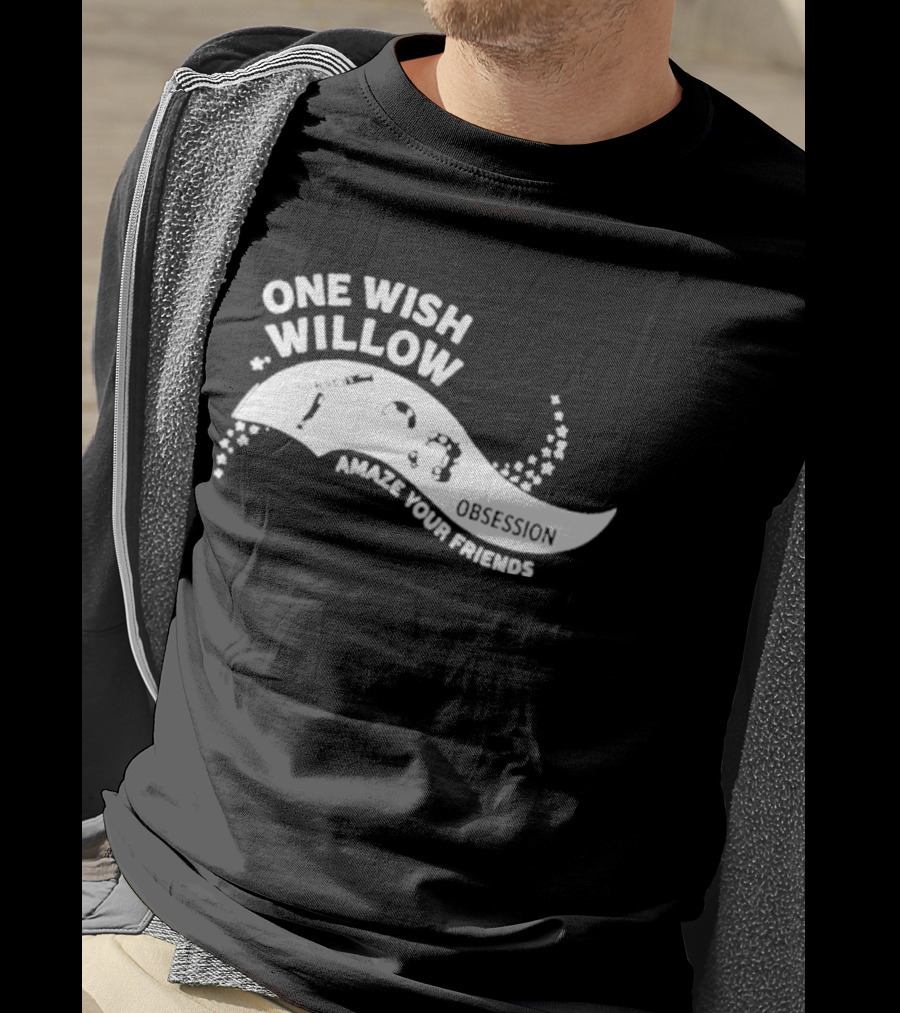 One Wish Willow Amaze Your Friends T-Shirt