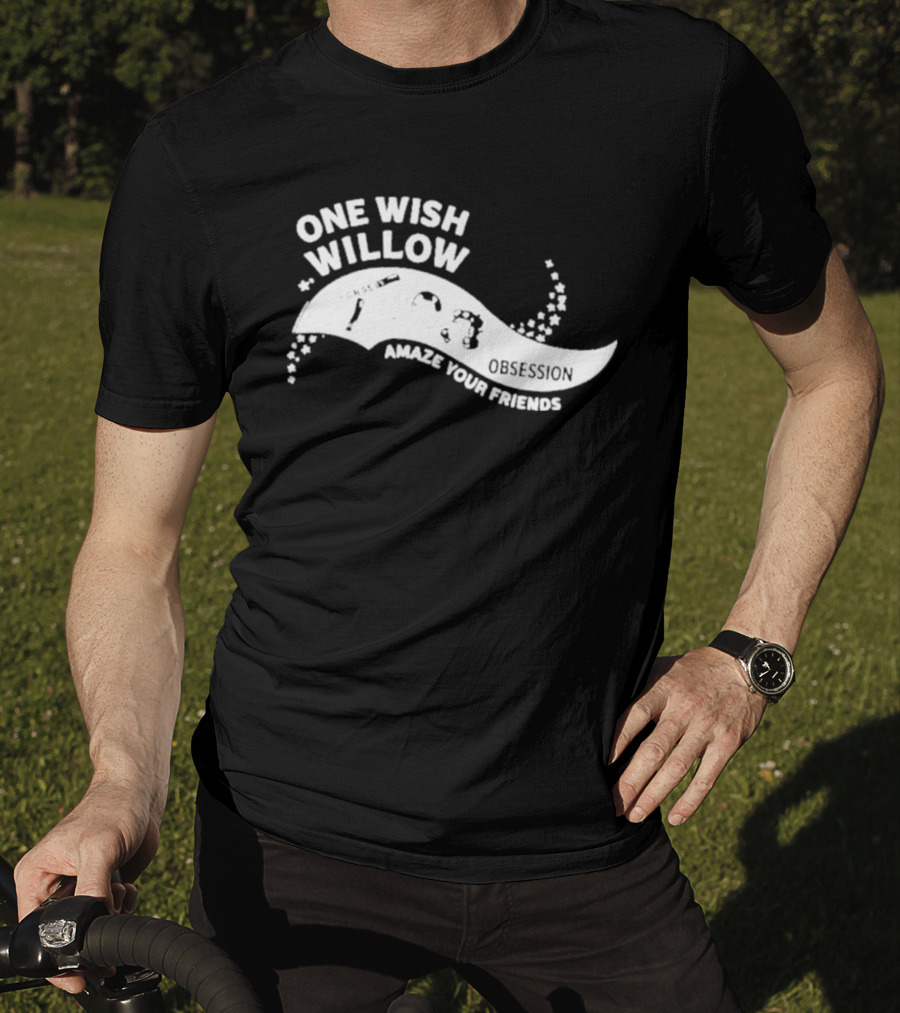 One Wish Willow Amaze Your Friends T-Shirt